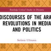 Discourses of the Arab revolutions in media and politics: 5 questions to Stefanie Ullmann