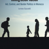 Immigration Nation. Aid, Control, and Border Politics in Morocco